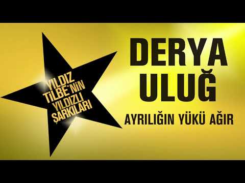 Ayrılığın Yükü Ağır - Derya Uluğ