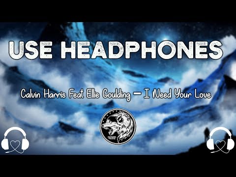 Calvin Harris Ft. Ellie Goulding – I Need Your Love (8D AUDIO)🎧