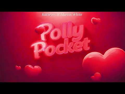 Polly Pocket - Katteyes & Martín White VERSIÓN COMPLETA 2026 (EXCLUSIVA)