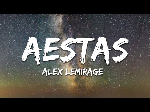 Alex LeMirage - Aestas (All That I Wanted) (Lyrics)