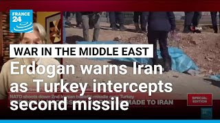Erdogan warns Iran against 'provocative steps' after second missile intercepted • FRANCE 24