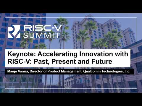 Keynote: Accelerating Innovation with RISC-V: Past, Present and Future - Manju Varma