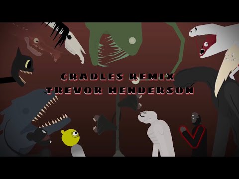 Cradles remix (Trevor Henderson)