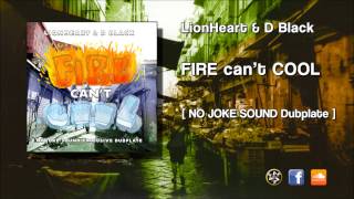 LionHeart & D Black - FIRE can't COOL (NO JOKE Sound Dubplate)