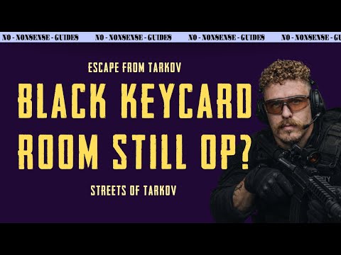 Is The Black Keycard Room Still Overpowered? - A Quick No-Nonsense Guide - Escape From Tarkov