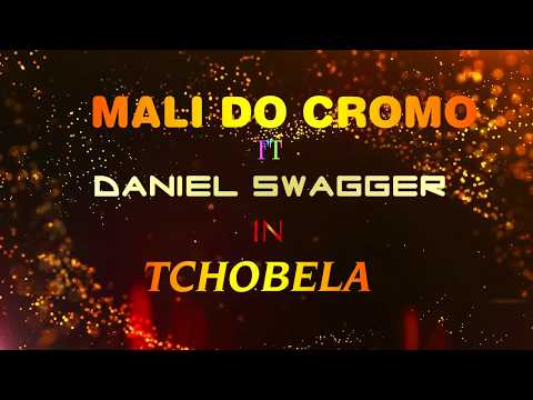 Mali do Cromo ft Daniel Swagger - Tchobela Kuduro 924522544 Prod by Daniel Swagger