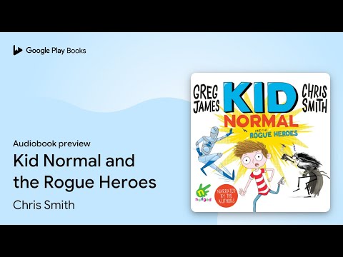 Kid Normal and the Rogue Heroes by Chris Smith · Audiobook preview