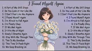 Top Hits Spotify 2026 🍃 | I Found My Self Again | Chill Vibes Music 2026 🤍🎧| Sad Song 💔 