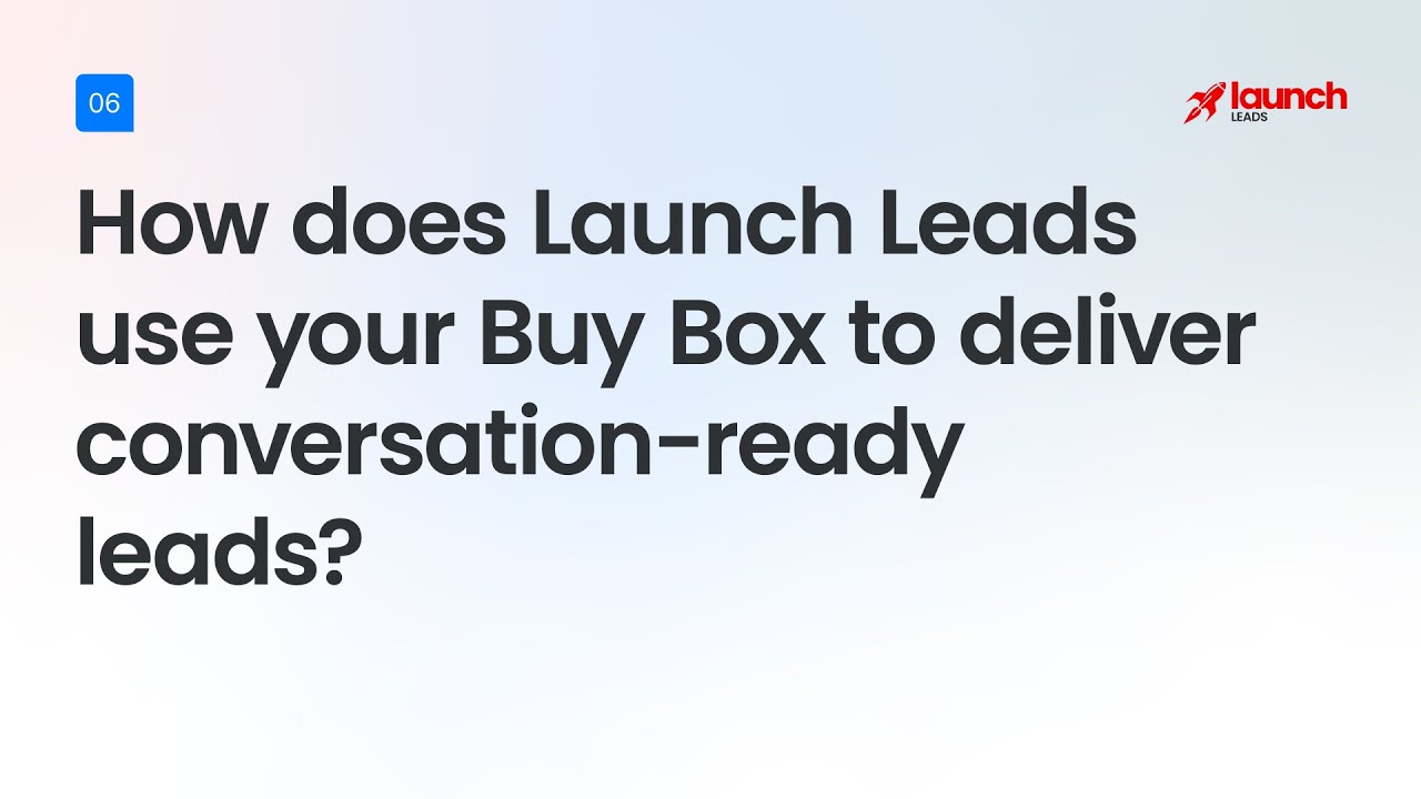 How Launch Leads Delivers Conversation-Ready Leads Using Your Buy Box