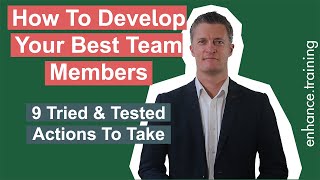 How to Develop Your Best Team Members