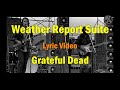 Grateful Dead - Weather Report Suite (lyric video)