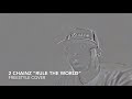 2 Chainz Rule The World Freestyle Cover