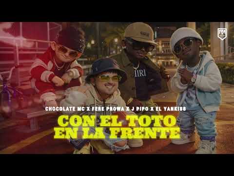 Con El Toto En La Frente - Fere Prowa x Chocolate Mc  x @JPipo_EsYankiss - @PROWAMUSIC3 @Djomicuba 