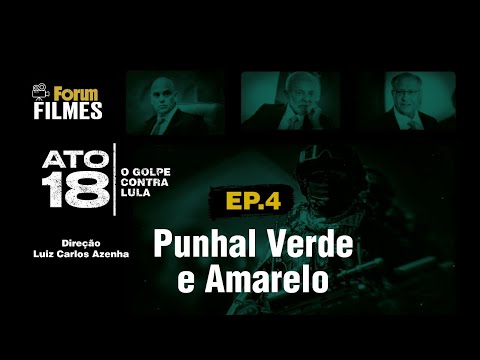 ESTREIA 1º/9: "Punhal Verde e Amarelo", episódio 4 do documentário ATO 18 #teaser