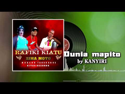 Dunia mapito by Kanyiri