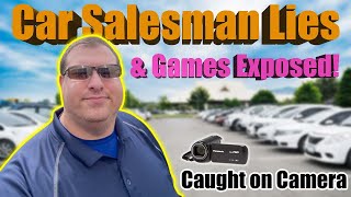 Caught on Camera - Car Salesman Lies & Tricks Exposed by a Former Car Salesman!