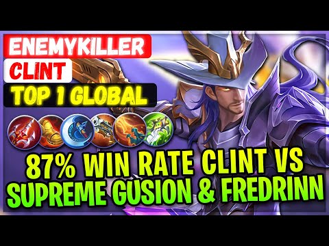 87% Win Rate Clint VS Supreme Gusion Fredrinn [ Top 1 Global Clint ] Enemykiller - Mobile Legends