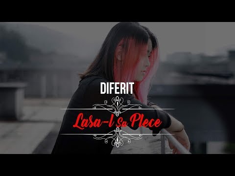 Diferit - Lasa-l sa plece [Capulsus]
