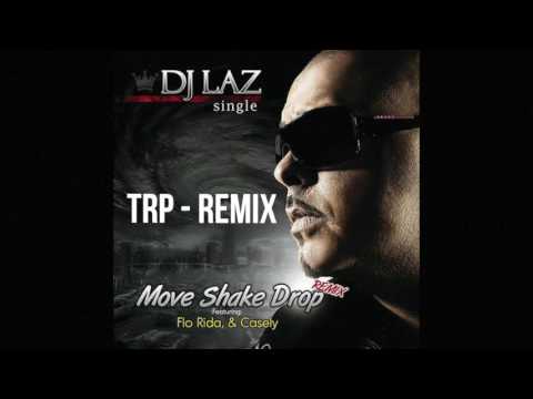 DJ Laz ft. Flo Rida, Casely, Pitbull - Move Shake Drop - TRP Remix