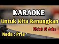 UNTUK KITA RENUNGKAN KARAOKE NADA PRIA Ebiet G Ade Audio HQ Live Keyboard