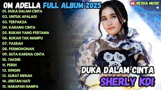 Download lagu DUKA DALAM CINTA - UNTUK APALAGI  - TERPAKSA - OM ADELLA FULL ALBUM TERBARU 2025 mp3 Download lagu DUKA DALAM CINTA - UNTUK APALAGI  - TERPAKSA - OM ADELLA FULL ALBUM TERBARU 2025 mp3