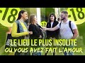 LE LIEU LE PLUS INSOLITE OÙ VOUS AVEZ FAIT L'AMOUR ?! - Micro Trottoir