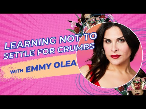 Learning Not to Settle for Crumbs with Emmy Olea