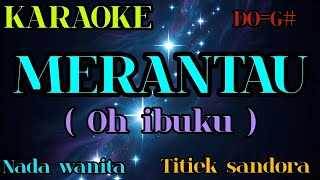 Download lagu MERANTAU (OH IBUKU ) // TITIEK SANDORA || KARAOKE FULL HD mp3