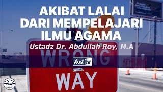 Akibat Lalai Dalam Mempelajari Ilmu Agama