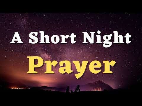A Short Night Prayer to Pray Before Sleep - Lord, I ask for Your protection and through the night