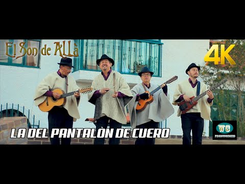 EL SON DE ALLÁ - LA DEL PANTALÓN DE CUERO - VIDEO OFICIAL - Autor y Compositor  Libardo González