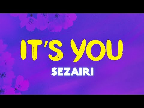 Sezairi - It’s You (Lyrics) | You, you're my love, my life, my beginning
