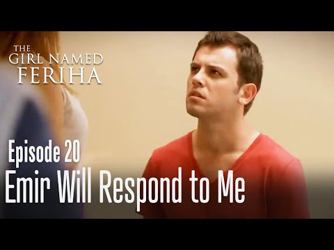 Emir will respond to me - The Girl Named Feriha | Episode 20