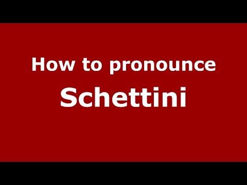 How to pronounce Schettini (Spanish/Argentina) - PronounceNames.com