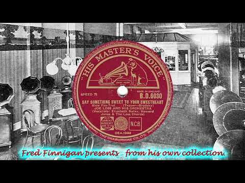 Joe Loss & His Orch(v Elizabeth Batey, Howard Jones)   Say Something Sweet To Your Sweetheart