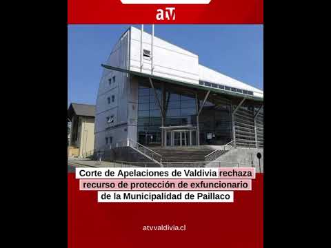 Corte rechaza recurso de apelación de ex funcionario de Paillaco