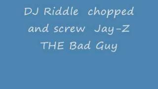 Bad guy  DjRiddle chopped and screwed jay Z