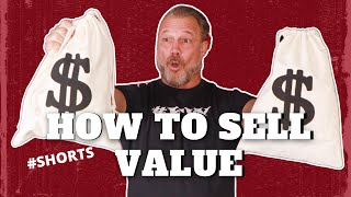 How to Really Sell Value #shorts