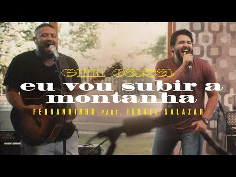 Fernandinho - Em Casa | Eu Vou Subir A Montanha ft. Israel Salazar