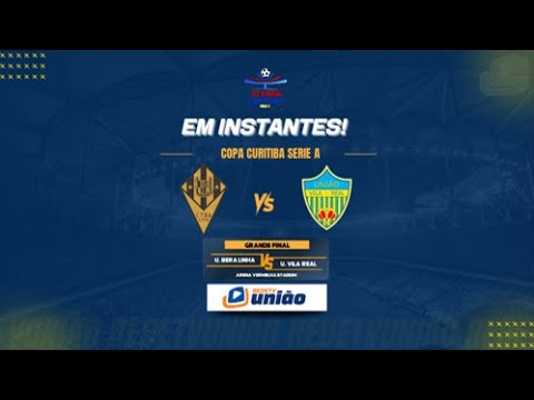 BERA LINHA X U. VILA REAL - GRANDE FINAL - COPA CURITIBA SERIE A