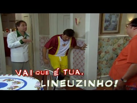 A GRANDE FAMÍLIA |VAI QUE É TUA LINEUZINHO!|