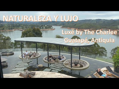 NATURALEZA Y LUJO TOTAL!! Hotel Luxe by The Charlee / Guatape, Antioquia