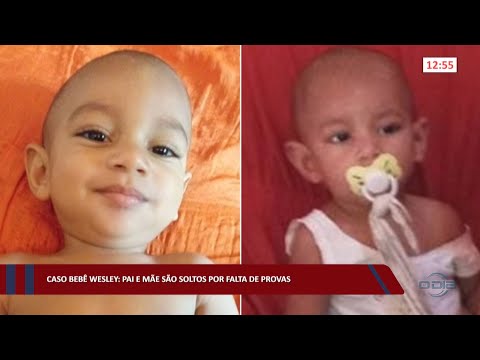 Caso Bebê Wesley: Pai e Mãe são soltos por falta de provas 28 10 2022