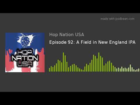 Episode 92: A Field in New England IPA