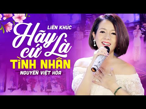 LK  Hãy Cứ Là Tình Nhân - Nguyễn Việt Hòa | Official  Music Video