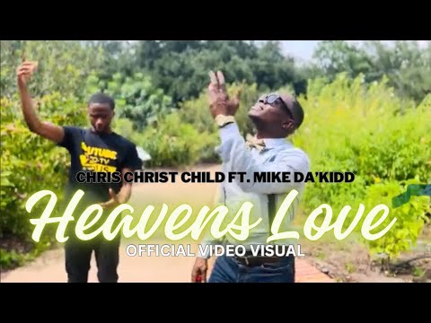Chris Christ Child - Heavens Love ft. Mike Da'Kidd (CCB Music ministry) (OUT NOW ON ALL PLATFORMS)