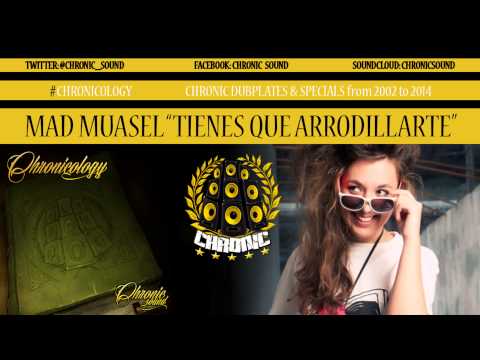 CHRONIC SOUND feat MAD MUASEL // TIENES QUE ARRODILLARTE - Dubplate - Chronic Records