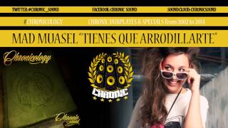 CHRONIC SOUND feat MAD MUASEL // TIENES QUE ARRODILLARTE - Dubplate - Chronic Records