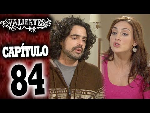 VALIENTES - Capítulo 84 - ALTA DEFINICIÓN