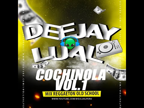 Cochinola Vol. 1 Mix Reggaeton Old School - Dj Lual Perú